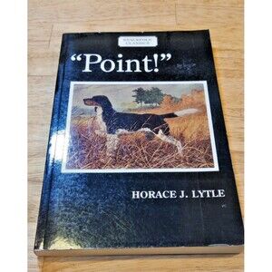 Point! by Horace Lytle Paperback Hunting Bird Dog Setter Pointer Classic